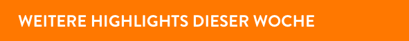 Weitere Highlights dieser Woche