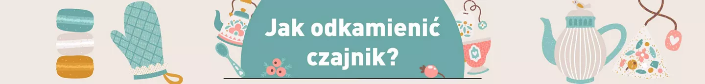 jak odkamienić czajnik