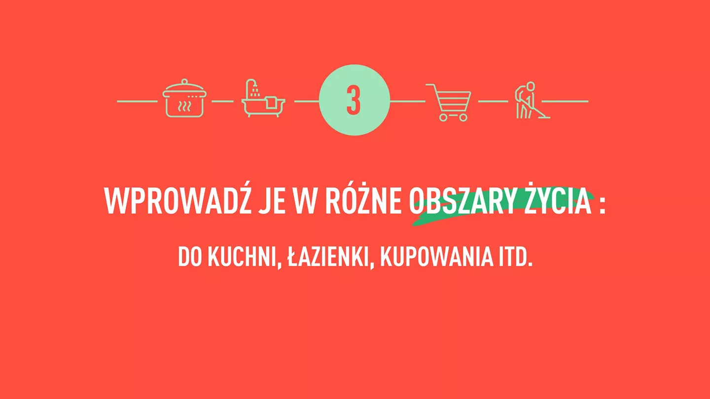 Wprowadź je w różne obszary życia