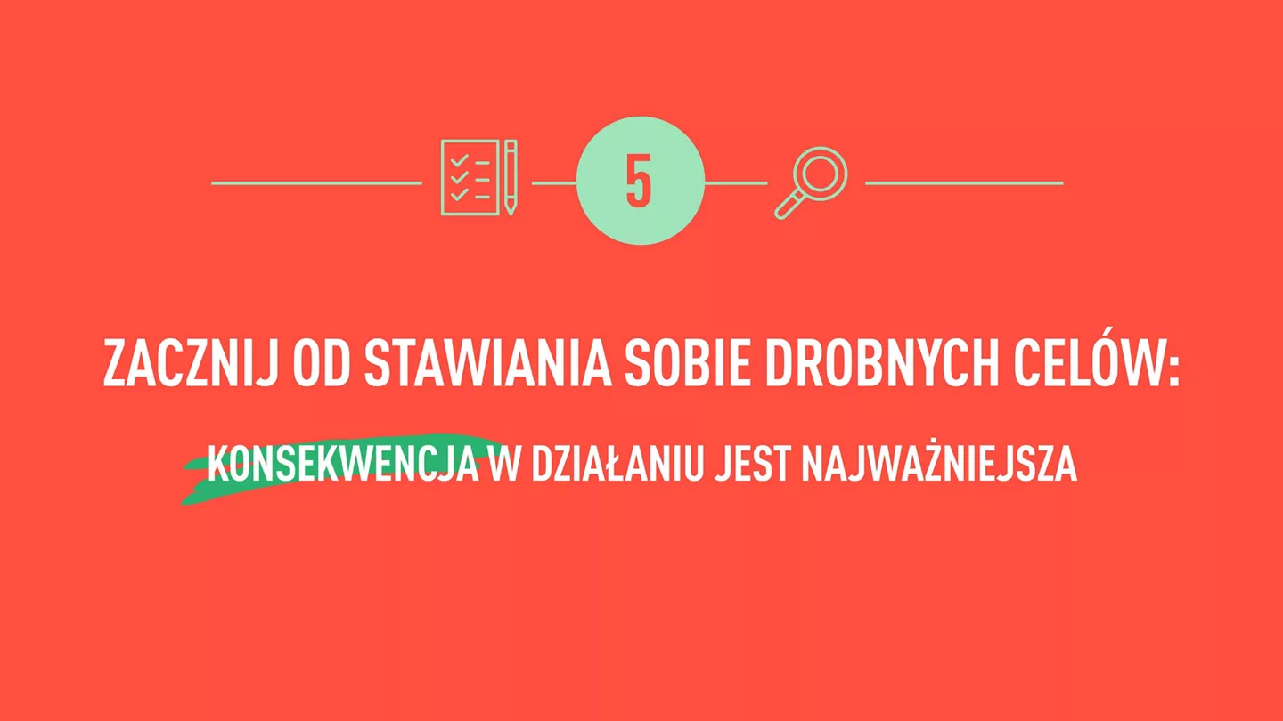 Zacznij od stawiania sobie drobnych celów