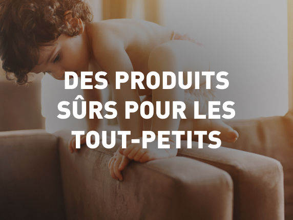 Des produits sûrs pour les tout-petits