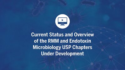 Current Status and Overview of the Rapid Microbiological Methods and Endotoxin Microbiology USP Chapters under Development