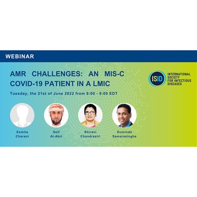 ISID Webinar: AMR Challenges: An MIS-C COVID-19 Patient in a LMIC