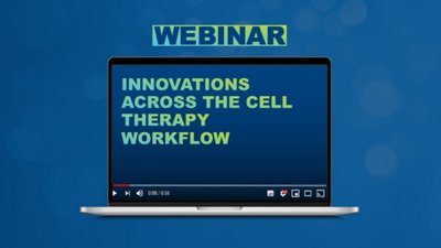 Innovations Across the Cell Therapy Workflow Teaser