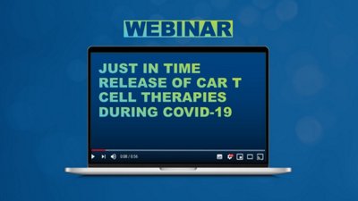 Just in Time Release of CAR-T Cell Therapies During COVID-19 Webinar