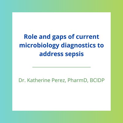 Role and gaps of current microbiology diagnostics to address sepsis