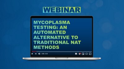 Mycoplasma Testing An Automated Alternative to Traditional NAT Methods Webinar