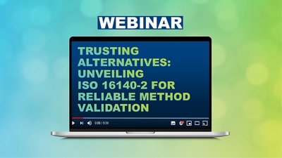 Webinar - Trusting Alternatives: Unveiling ISO 16140-2 for Reliable Method Validation