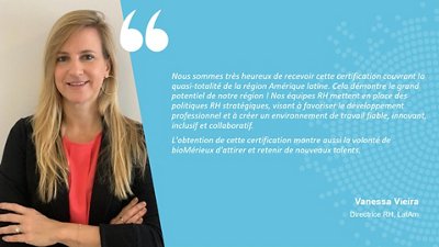 Nous sommes très heureux de recevoir cette certification couvrant la quasi-totalité de la région Amérique latine. Cela démontre le grand potentiel de notre région ! ​  Nos équipes Ressources Humaines mettent en place des politiques RH stratégiques, visant à favoriser le développement professionnel et à créer un environnement de travail fiable, innovant, inclusif et collaboratif. L'obtention de cette certification montre aussi la volonté de bioMérieux d'attirer et retenir de nouveaux talents