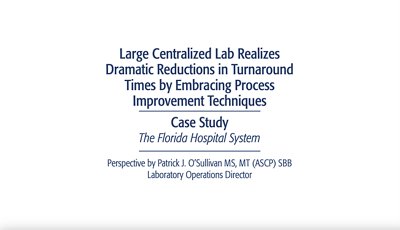 Large Centralized Lab Realizes Dramatic Reductions in Turnaround Times by Embracing Process Improvement Techniques