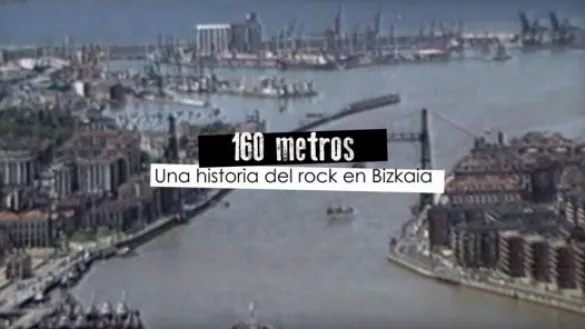 ''160 metros. Historia del Rock en Bizkaia''