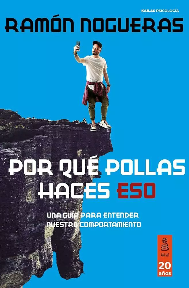 'Por qué pollas haces eso: Una guía para entender nuestro comportamiento'