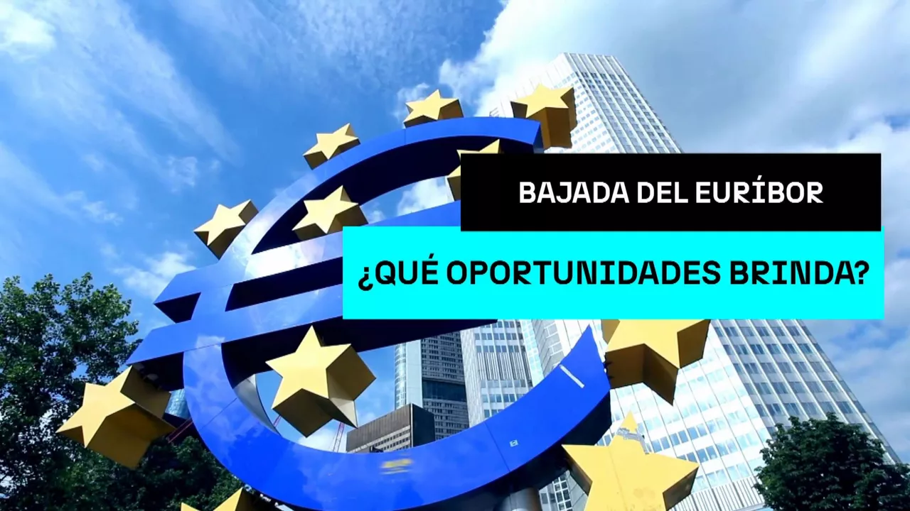 20250507184659_bajada-del-euribor-que-oportunidades-brinda_