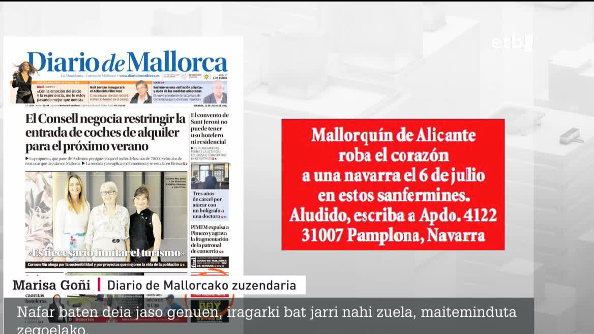 Biek San Fermin jaietan ezagutu zuten elkar, txupinazo egunean, baina ez zioten kontakturik eman elkarri; emakumea, baina, maitemindu da, eta, hortaz, iragarkia ipini du Mallorcan, gizona bizi den tokian.
