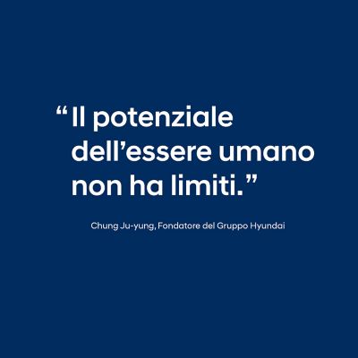 Citazione del fondatore di Hyundai Chung Ju-yung: Il potenziale dell'essere umano è illimitato.