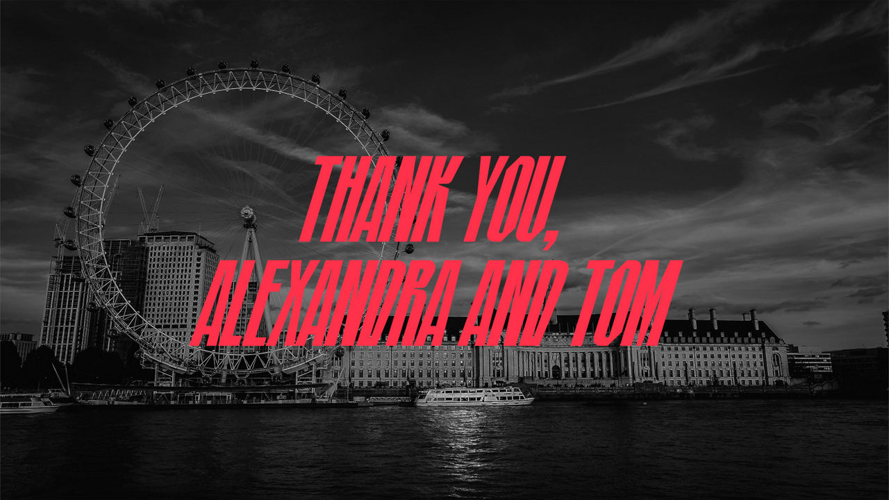 Thank you, Alexandra and Tom