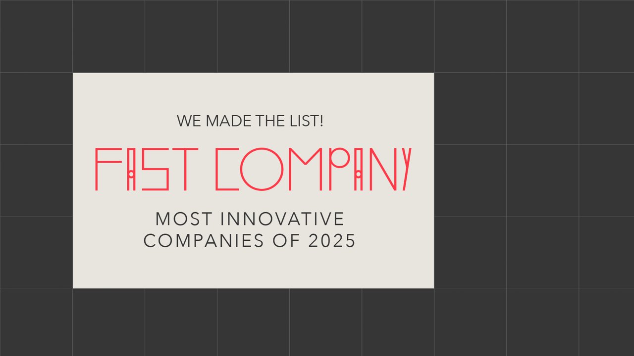 Graphics regarding our listing on Fast Company list "most innovative companies of 2025"