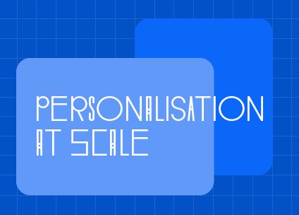 Personalization at Scale