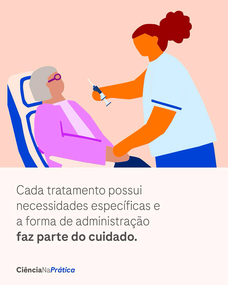 Cada tratamento possui necessidades específicas e a forma de administração faz parte do cuidado.