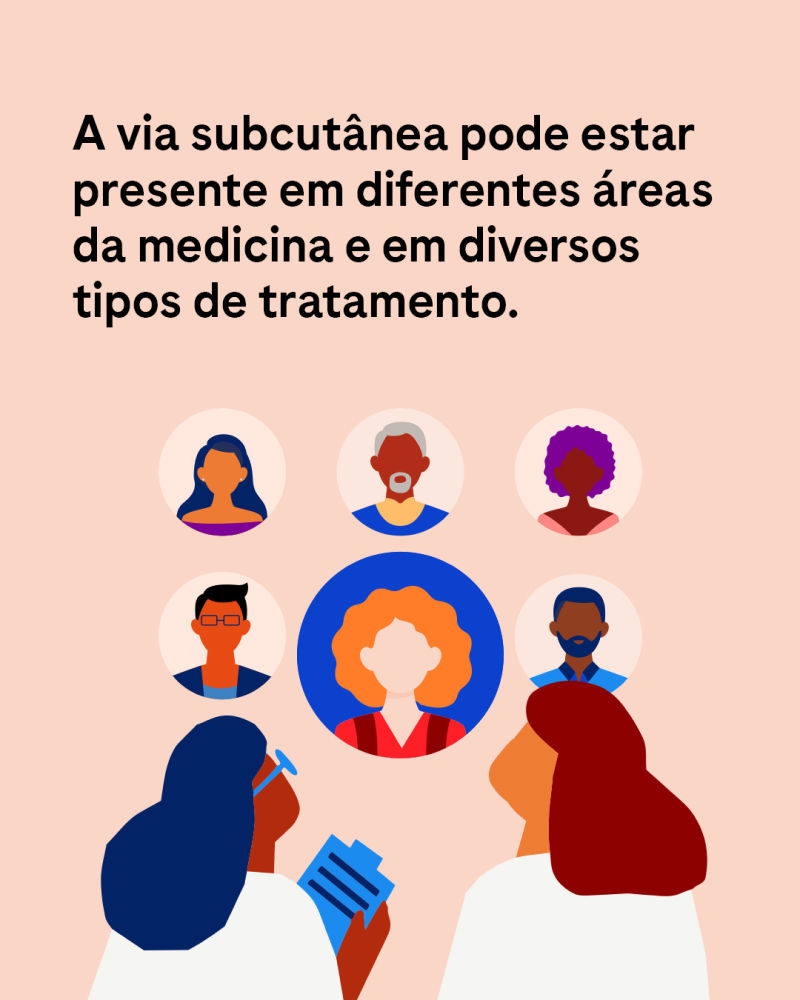 A via subcutânea pode estar presente em diferentes áreas da medicina e em diversos tipos de tratamento.