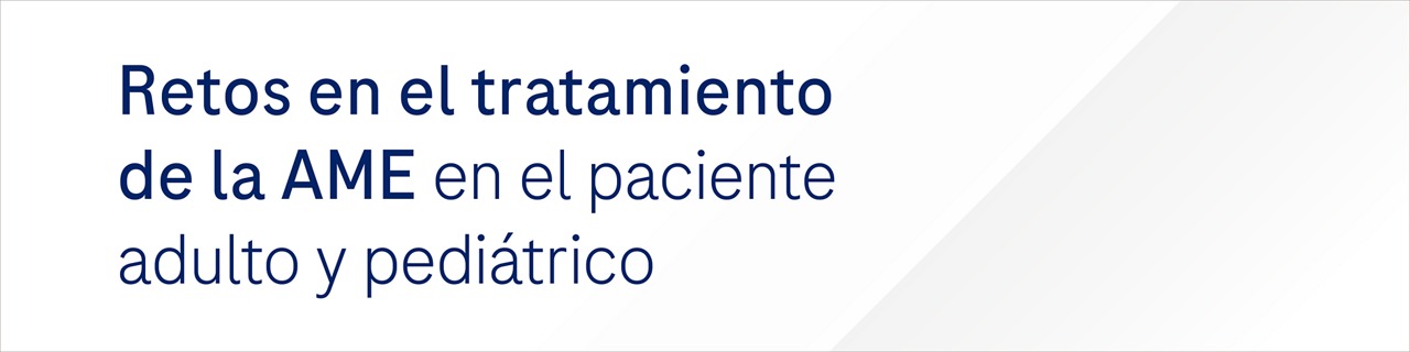 Retos en el tratamiento de la ame en el paciente adulto y pediátrico