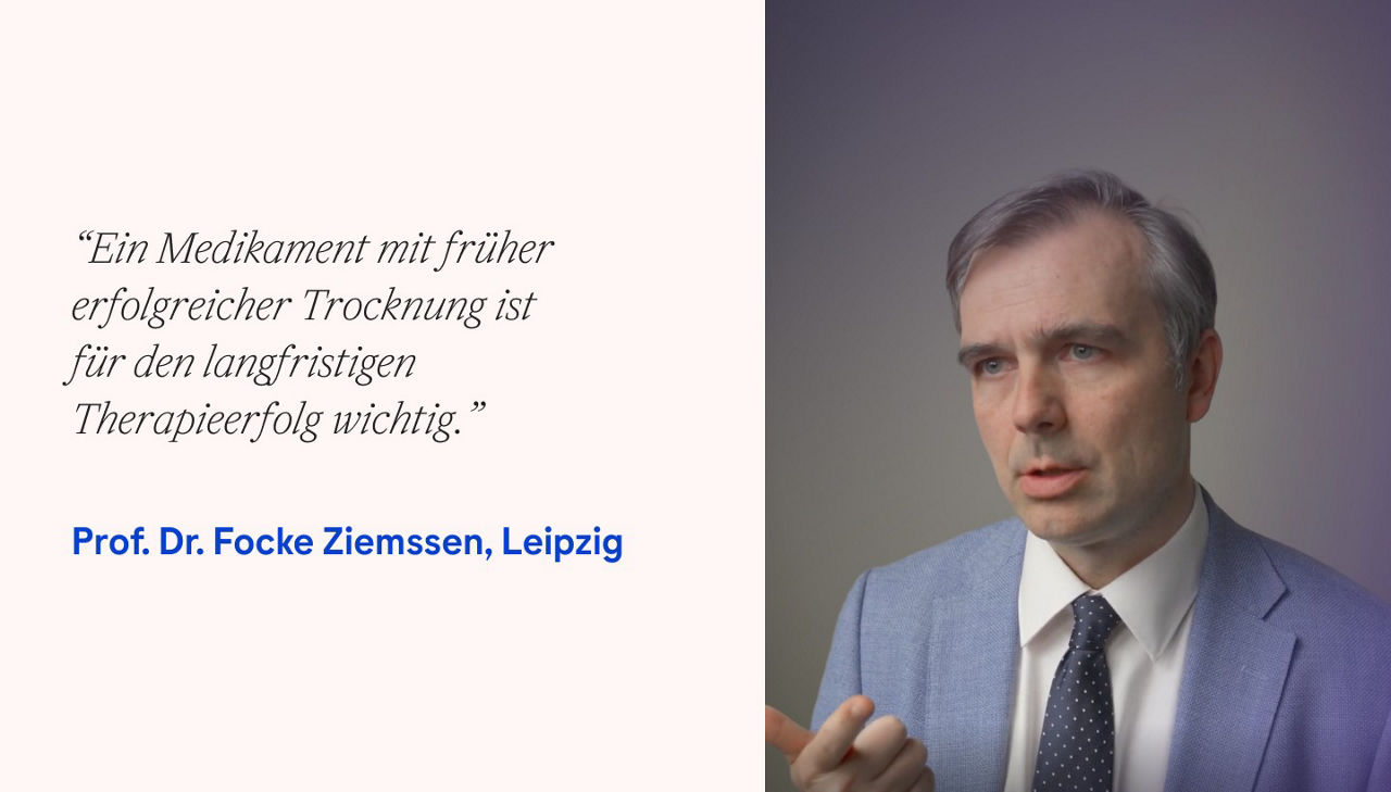Prof. Dr. Focke Ziemssen, eingeblendetes Text-Zitat: "Ein Medikament mit früher erfolgreicher Trocknung ist für den langfristigen Therapieerfolg wichtig."