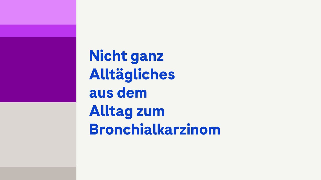 Schriftzug Nicht ganz Alltägliches aus dem Alltag zum Bronchialkarzinom