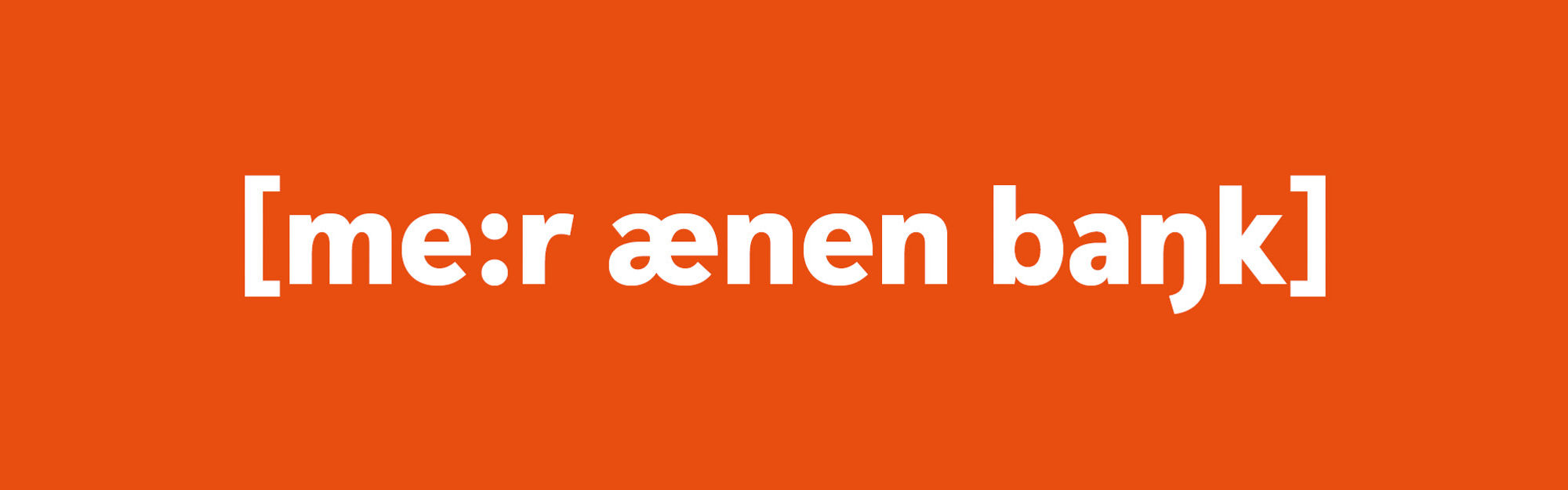 Texten "Mer än en bank" skrivet fonetiskt