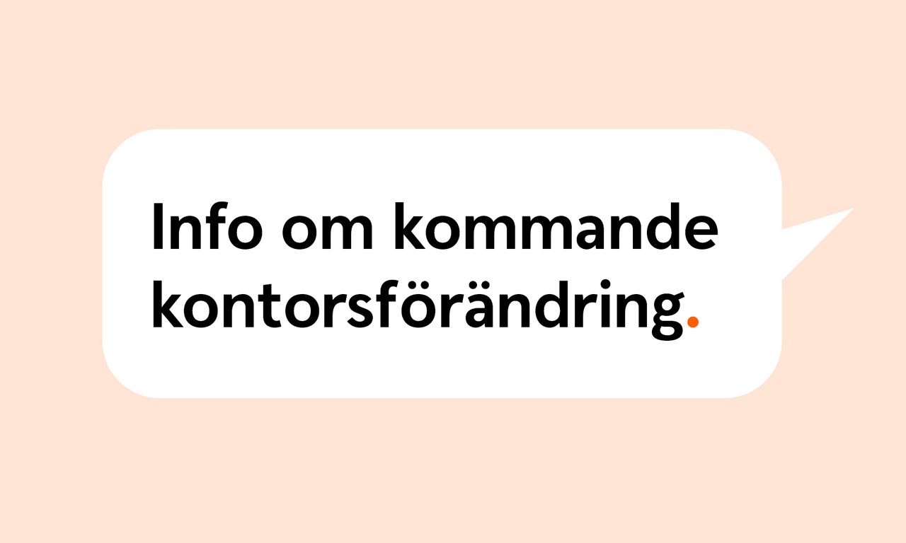 Pratbubbla där det står "info om kommande kontorsförändring"