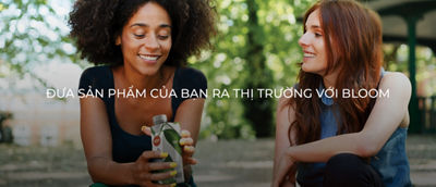 Đưa sản phẩm của bạn ra thị trường với Bloom
