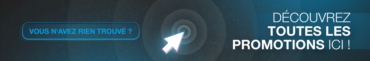 Vous n'avez rien trouvé ? Découvrez toutes les promos ici !