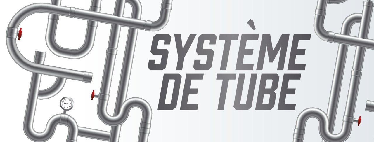 Système de tubes - Promo 07 2026
