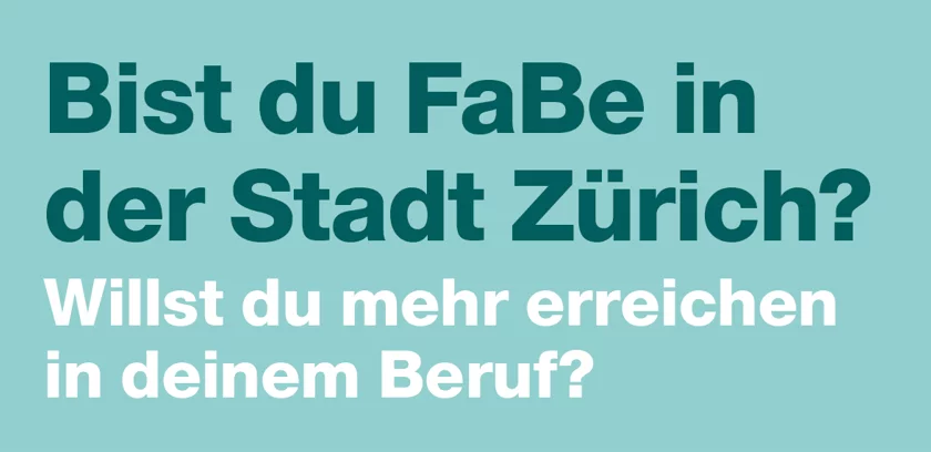 Bist du FaBe in der Stadt Zürich? Willst du mehr erreichen in deinem Beruf?