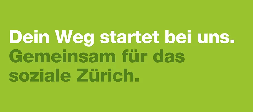 Dein Weg startet bei uns. Gemeinsamt für das soziale Zürich